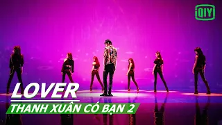 【Vietsub】LOVER - TEAM Thái Từ Khôn | Thanh Xuân Có Bạn 2(Youth With You) | iQIYI Vietnam