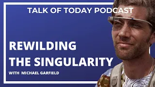 Rewilding the Singularity with Michael Garfield