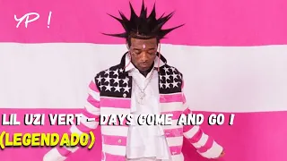 Lil Uzi Vert - Days Come And Go (Legendado)