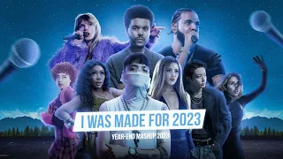 I WAS MADE FOR 2023 - Year-End Mashup 2023 [+100 SONGS] (By JeremyVideo52)