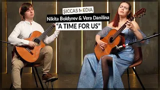 Vera Danilina & Nikita Boldyrev play "A Time for Us" on Classical Guitars | Siccas Media