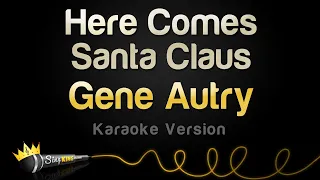 Gene Autry - Here Comes Santa Claus (Karaoke Version)