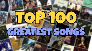 My TOP 100 Greatest Songs Of All Time