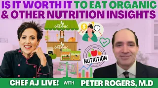 Is It Worth It To Eat Organic and Other Nutrition Insights with Peter Rogers, M.D.