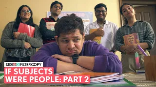 FilterCopy | If School Subjects Were People | Ft. Shashwat, Aditya, Amulya, Pratibha, Tejas, Sanam