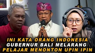 INI KATA ORANG INDONESIA KETIKA GUBERNUR BALI MELARANG PELAJAR NONTON UPIN IPIN❗❗