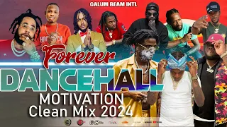 Dancehall Motivation Mix 2024 CLEAN | FOREVER | MASICKA,Chronic law,Valaint,450 | Calum beam intl