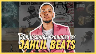 TOP 10 SONGS PRODUCED BY JAHLIL BEATS [2010-2023]