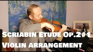 Alexander Scriabin - Etude Op.2 No.1 in C# minor - Violin arrangement by Lenny K, live recording