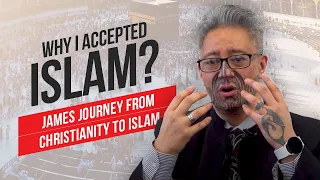 Why I Accepted Islam ?  || From Christianity to Islam || Story of James