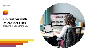 Microsoft Lists workshop, part 2: “Make Lists work for you”