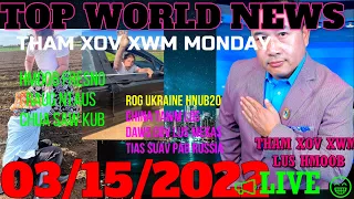 💥TOP WORLD NEWS 🔴ROG UKRAINE HNUB 20🚫HMOOB RAUG NTAUS/CHUA SAW KUB 🛑03/15/2022