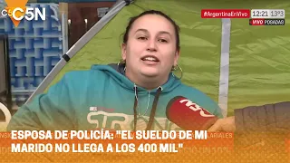 ESPOSA de POLICÍA: "EL SUELDO DE MI MARIDO NO LLEGA A LOS 400 MIL"