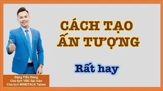 CÁCH TẠO ẤN TƯỢNG - Chuyên gia ngôn ngữ Đặng Tiến Dũng