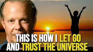 Learn How To LET GO And TRUST THE UNIVERSE | Everything Will Come To You - Dr Joe Dispenza