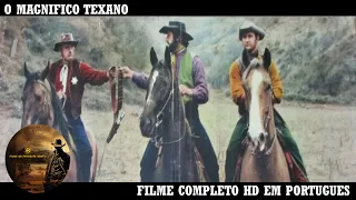 O Magnífico Texano | Filme de Faroeste | HD | Filme completo em português