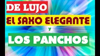 MÚSICA DE LUJO-LOS PANCHOS-SAXO ELEGANTE