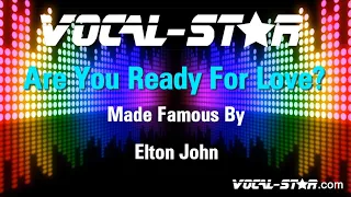 Elton John - Are You Ready For Love (Karaoke Version) with Lyrics HD Vocal-Star Karaoke