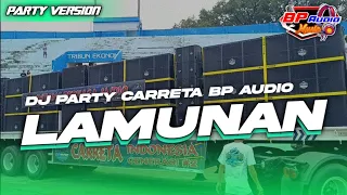 DJ PARTY CARRETA BP AUDIO || LAMUNAN || YANG KALIAN CARI ‼️