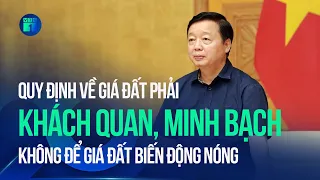 Phó Thủ tướng Trần Hồng Hà: Quy định về giá đất phải khách quan, minh bạch | VTC1