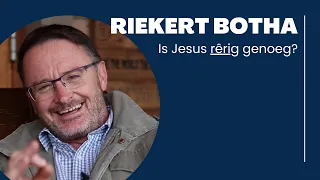 Ek is nie seker Jesus is genoeg nie - Riekert Botha