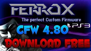 CFW 4.80 FERROX V1.0 CEX PS3 JAILBREAK + DOWNLOAD FREE 2021