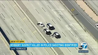 Suspect fatally shot by Monterey Park police on 10 Freeway identified