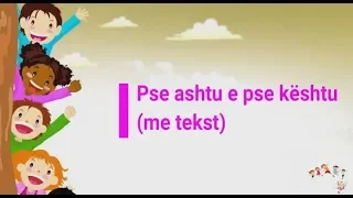 Pse Ashtu e Pse Kështu (Me Tekst) - Këngë Për Fëmijë - Song for Children