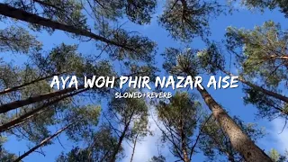 Aya Woh Phir Nazar Aise//Slowe+Reverb song