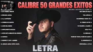 Calibre 50 Grandes Exitos Mix 2024 (LETRA) Las 20 Mejores Canciones de Calibre 50 Álbum Completo