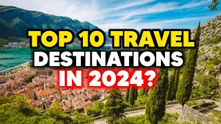 Top 10 travel destinations 2024