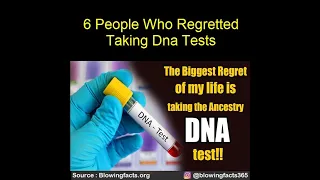 6 People who Regretted taking DNA tests