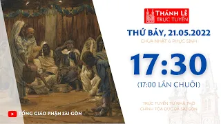 🔴Thánh Lễ Trực Tuyến | 17:30 | CHÚA NHẬT 6 PHỤC SINH | THỨ BẢY 21-5-2022 | NHÀ THỜ ĐỨC BÀ