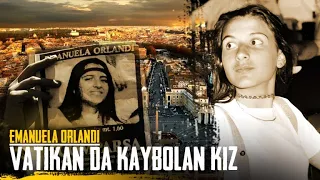 VATİKAN'DA KAYBOLAN KIZ - EMANUELA ORLANDI I Gizemli Kayboluşlar