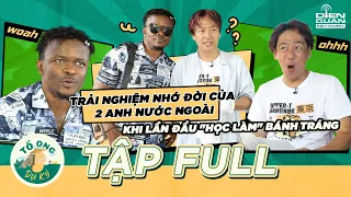 Tổ ong du ký | Tập FULL:  Trải nghiệm nhớ đời của 2 anh nước ngoài khi lần đầu "học" làm bánh tráng