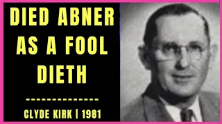 Died Abner as a Fool Dieth by Clyde Kirk 1981