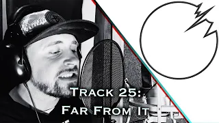 Track 25: Far From It