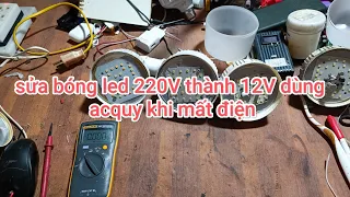 sửa bóng led 220V thành 12V chạy bình acquy. dùng lúc mất điện