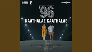 Kaathalae Kaathalae (From "96")