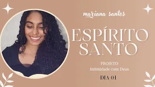 PROJETO - INTIMIDADE COM DEUS | BATISMO COM ESPÍRITO SANTO | DIA 01