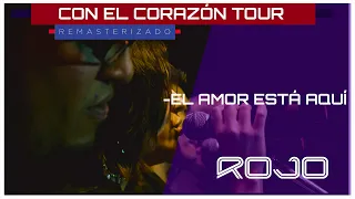 ROJO - El Amor Está Aquí (En Vivo 2008) | Con El Corazón Tour