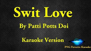 Swit Love - Patti Potts Doi (Karaoke Version)
