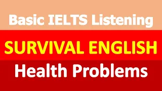 Basic IELTS Listening | Survival English | Health Problems | In a Camera Shop | In the Restaurant