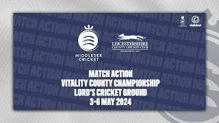 MATCH ACTION | DAY THREE V LEICESTERSHIRE | COUNTY CHAMPIONSHIP