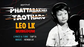 PHATTABAKHEI TAOTHARO || LEO LK (Nungdum) || TAPTA