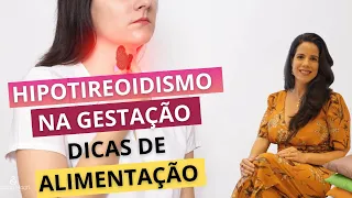 Hipotireoidismo na gestação - como a alimentação pode ajudar