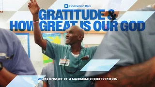 Gratitude & How Great is Our God - Worship Inside Of A Maximum Security Prison