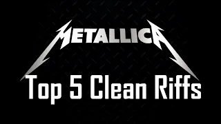 Top 5 Metallica Clean Riffs (+TABS)