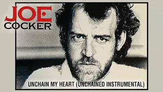 Joe Cocker - Unchain My Heart (Unchained Instrumental) [Official Instrumental]