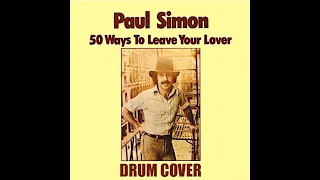 50 WAYS TO LEAVE YOUR LOVER -  PAUL SIMON drum cover